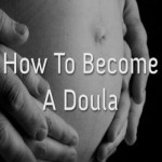 How To Become A Doula